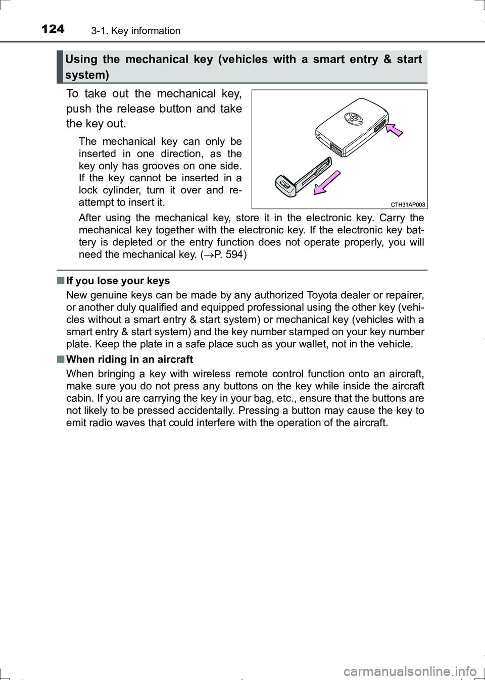 TOYOTA AURIS TOURING SPORTS 2017 Owners Manual 1243-1. Key information
AURIS Touring Sports_EE (12L13E)
To take out the mechanical key,
push the release button and take
the key out.
The mechanical key can only be
inserted in one direction, as the
TOYOTA AURIS TOURING SPORTS 2017 Owners Manual 1243-1. Key information
AURIS Touring Sports_EE (12L13E)
To take out the mechanical key,
push the release button and take
the key out.
The mechanical key can only be
inserted in one direction, as the