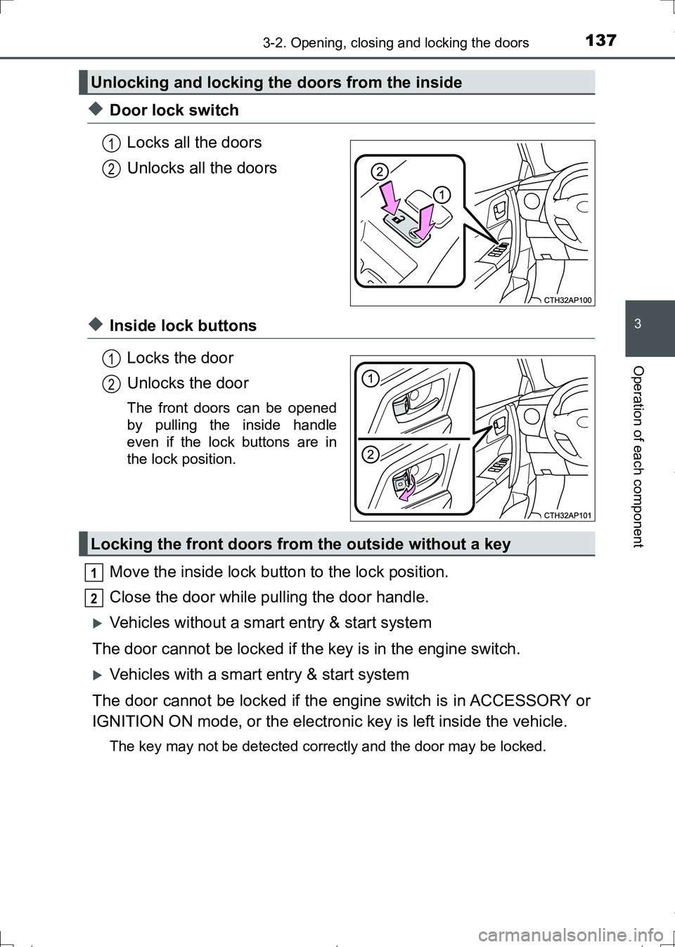 TOYOTA AURIS TOURING SPORTS 2017  Owners Manual 1373-2. Opening, closing and locking the doors
AURIS Touring Sports_EE (12L13E)
3
Operation of each component
◆Door lock switch
Locks all the doors
Unlocks all the doors
◆Inside lock buttons
Locks