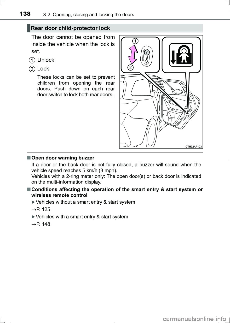 TOYOTA AURIS TOURING SPORTS 2017  Owners Manual 1383-2. Opening, closing and locking the doors
AURIS Touring Sports_EE (12L13E)
The door cannot be opened from
inside the vehicle when the lock is
set.
Unlock
Lock
These locks can be set to prevent
ch
