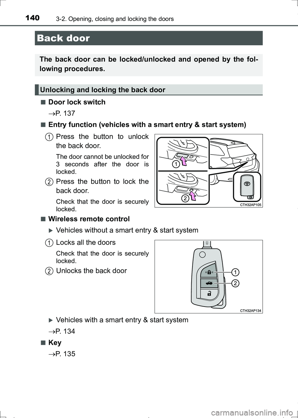 TOYOTA AURIS TOURING SPORTS 2017  Owners Manual 1403-2. Opening, closing and locking the doors
AURIS Touring Sports_EE (12L13E)■
Door lock switch
P.  1 3 7
■Entry function (vehicles with a smart entry & start system)
Press the button to unlo