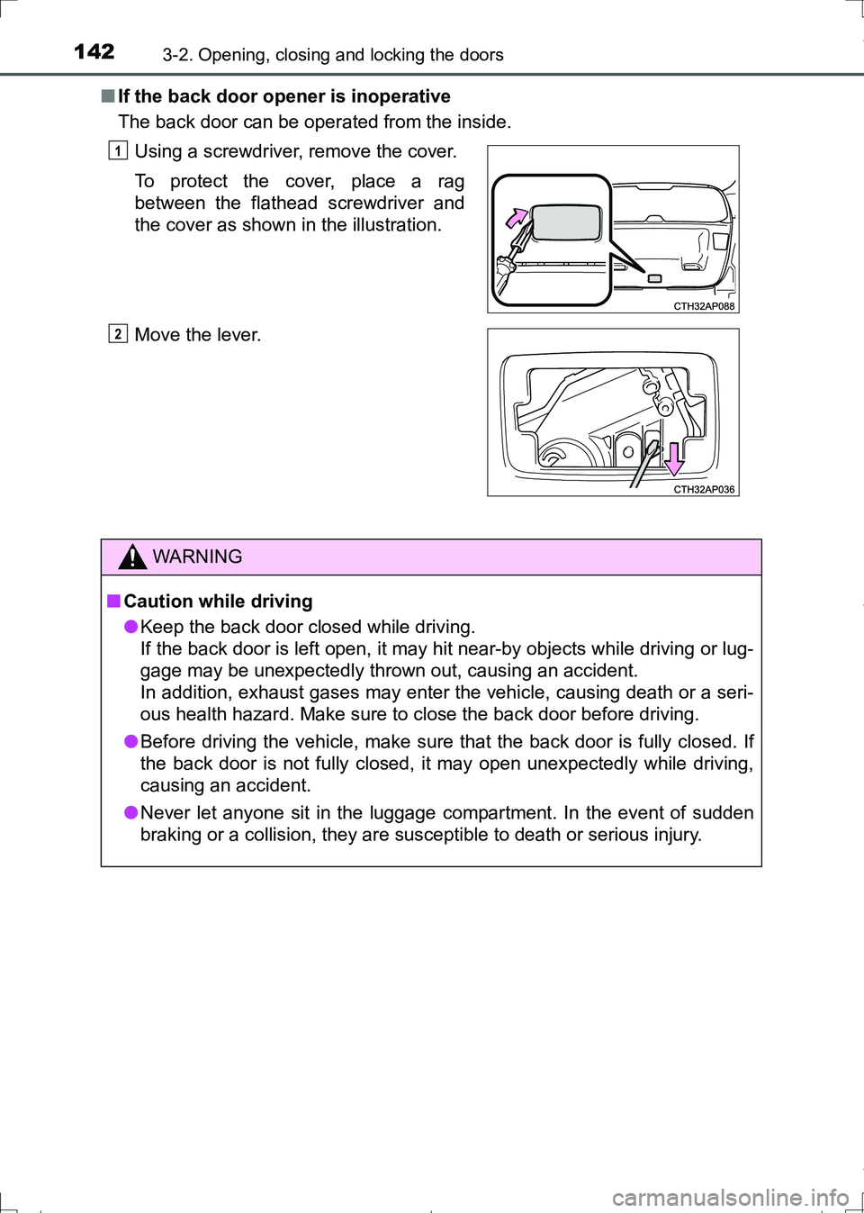 TOYOTA AURIS TOURING SPORTS 2017 Owners Manual 1423-2. Opening, closing and locking the doors
AURIS Touring Sports_EE (12L13E)■If the back door opener is inoperative
The back door can be operated from the inside.
Using a screwdriver, remove the TOYOTA AURIS TOURING SPORTS 2017 Owners Manual 1423-2. Opening, closing and locking the doors
AURIS Touring Sports_EE (12L13E)■If the back door opener is inoperative
The back door can be operated from the inside.
Using a screwdriver, remove the