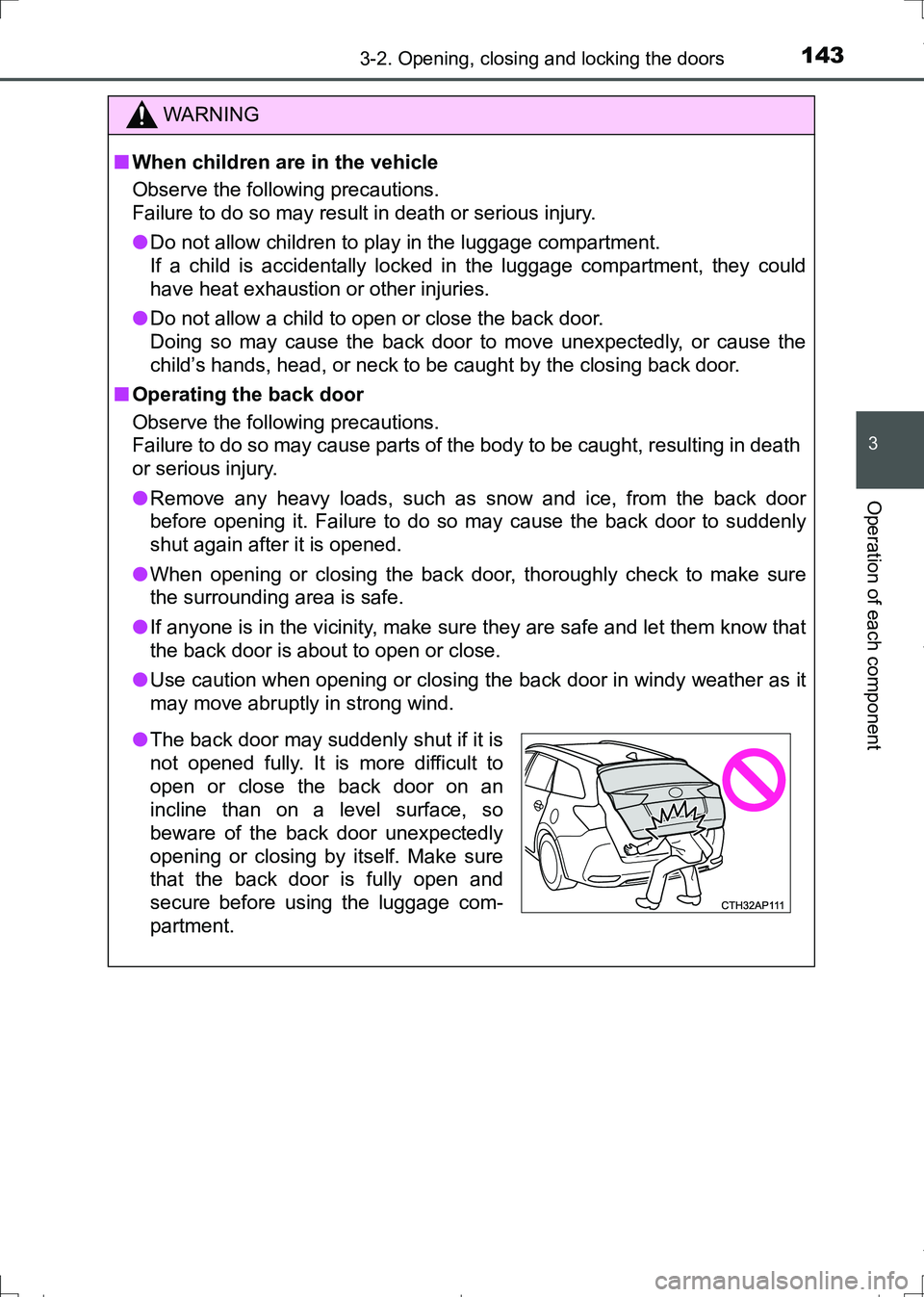 TOYOTA AURIS TOURING SPORTS 2017 Owners Manual 1433-2. Opening, closing and locking the doors
AURIS Touring Sports_EE (12L13E)
3
Operation of each component
WARNING
■When children are in the vehicle
Observe the following precautions.
Failure to TOYOTA AURIS TOURING SPORTS 2017 Owners Manual 1433-2. Opening, closing and locking the doors
AURIS Touring Sports_EE (12L13E)
3
Operation of each component
WARNING
■When children are in the vehicle
Observe the following precautions.
Failure to