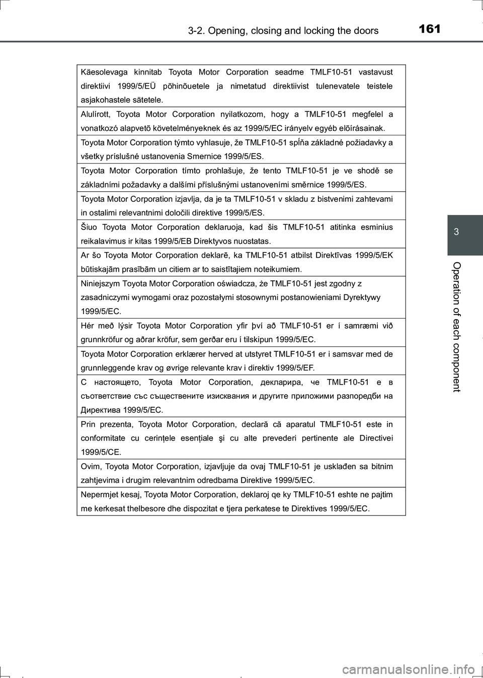 TOYOTA AURIS TOURING SPORTS 2017 Owners Manual 1613-2. Opening, closing and locking the doors
AURIS Touring Sports_EE (12L13E)
3
Operation of each component
Käesolevaga kinnitab Toyota Motor Corporation seadme TMLF10-51 vastavust
direktiivi 1999 TOYOTA AURIS TOURING SPORTS 2017 Owners Manual 1613-2. Opening, closing and locking the doors
AURIS Touring Sports_EE (12L13E)
3
Operation of each component
Käesolevaga kinnitab Toyota Motor Corporation seadme TMLF10-51 vastavust
direktiivi 1999