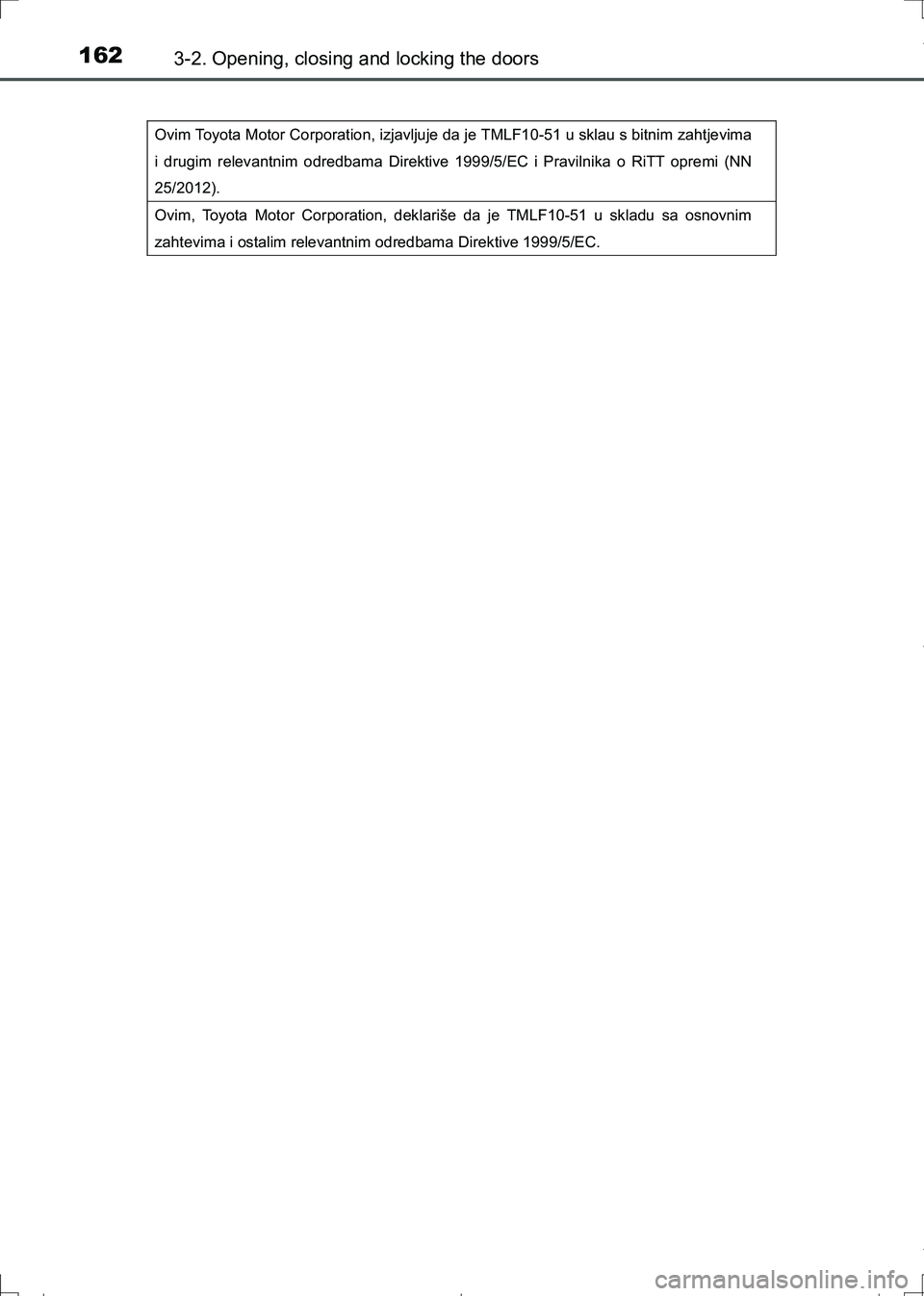 TOYOTA AURIS TOURING SPORTS 2017  Owners Manual 1623-2. Opening, closing and locking the doors
AURIS Touring Sports_EE (12L13E)
 
Ovim Toyota Motor Corporation, izjavljuje da je TMLF10-51 u sklau s bitnim zahtjevima 
i drugim relevantnim odredbama 