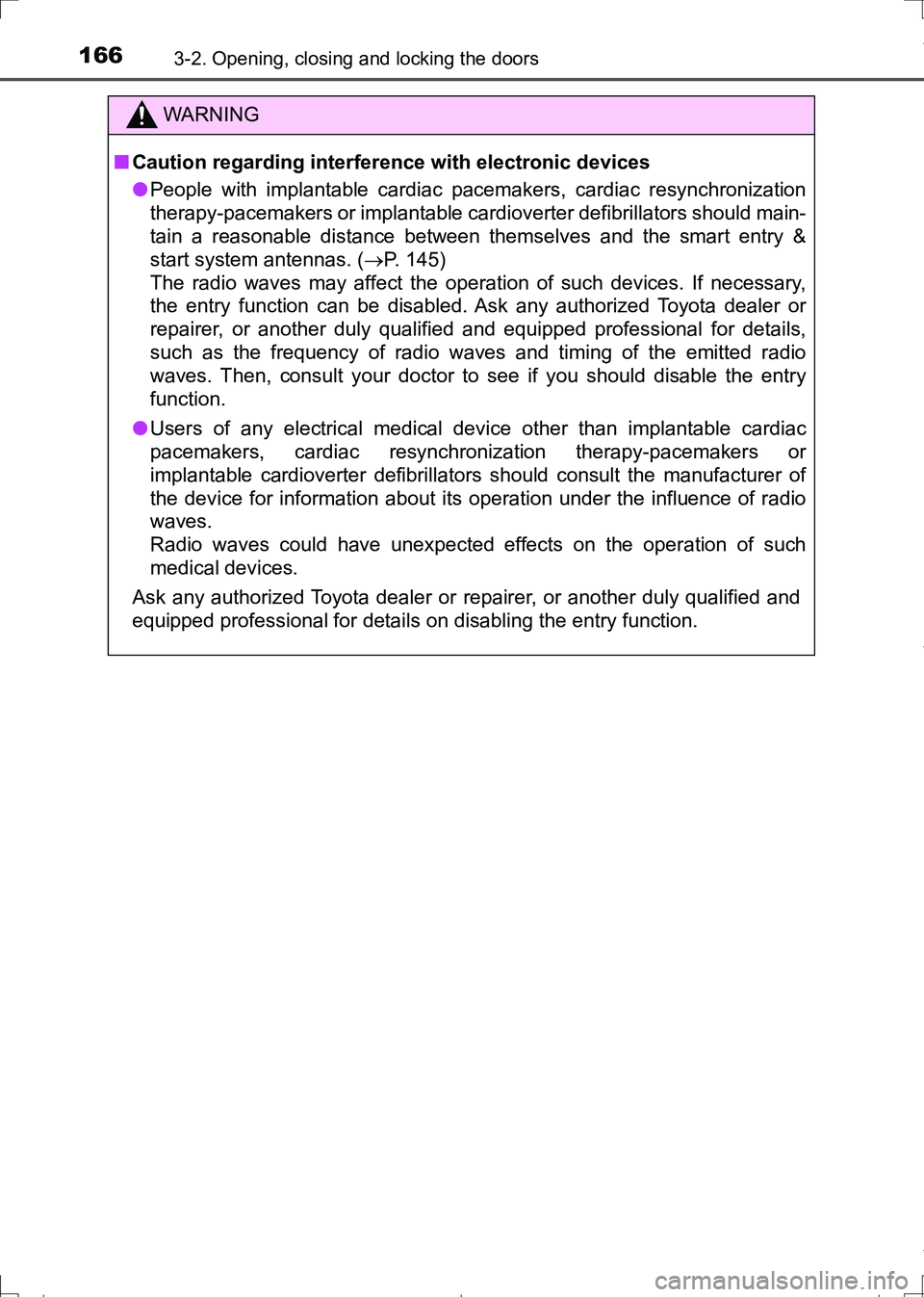 TOYOTA AURIS TOURING SPORTS 2017 Owners Manual 1663-2. Opening, closing and locking the doors
AURIS Touring Sports_EE (12L13E)
WARNING
■Caution regarding interference with electronic devices
●People with implantable cardiac pacemakers, cardiac TOYOTA AURIS TOURING SPORTS 2017 Owners Manual 1663-2. Opening, closing and locking the doors
AURIS Touring Sports_EE (12L13E)
WARNING
■Caution regarding interference with electronic devices
●People with implantable cardiac pacemakers, cardiac