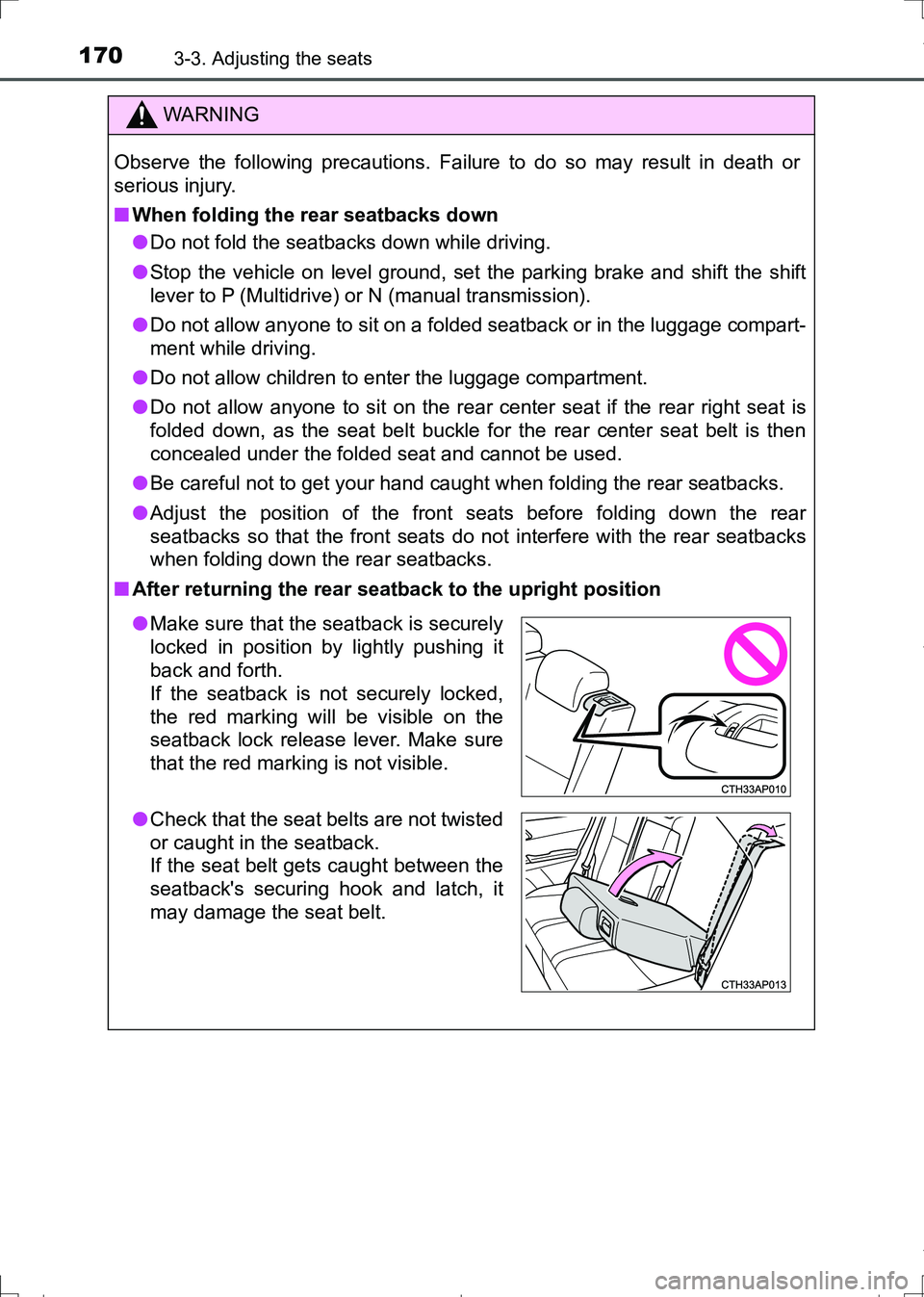 TOYOTA AURIS TOURING SPORTS 2017 Owners Manual 1703-3. Adjusting the seats
AURIS Touring Sports_EE (12L13E)
WARNING
Observe the following precautions. Failure to do so may result in death or
serious injury.
■When folding the rear seatbacks down
TOYOTA AURIS TOURING SPORTS 2017 Owners Manual 1703-3. Adjusting the seats
AURIS Touring Sports_EE (12L13E)
WARNING
Observe the following precautions. Failure to do so may result in death or
serious injury.
■When folding the rear seatbacks down