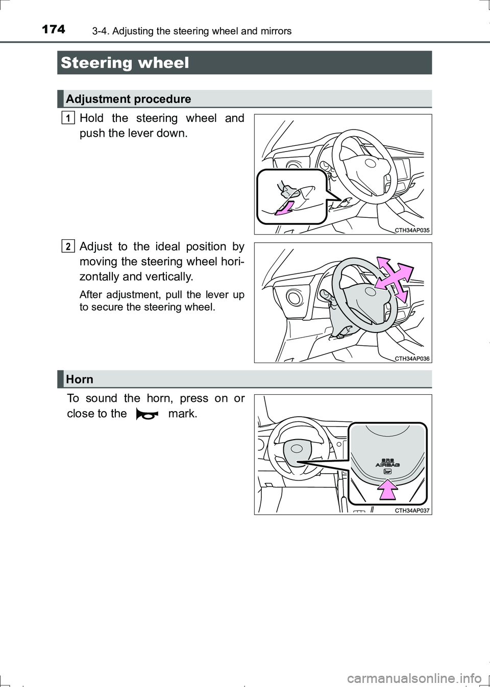 TOYOTA AURIS TOURING SPORTS 2017  Owners Manual 174
AURIS Touring Sports_EE (12L13E)
3-4. Adjusting the steering wheel and mirrors
Hold the steering wheel and
push the lever down.
Adjust to the ideal position by
moving the steering wheel hori-
zont