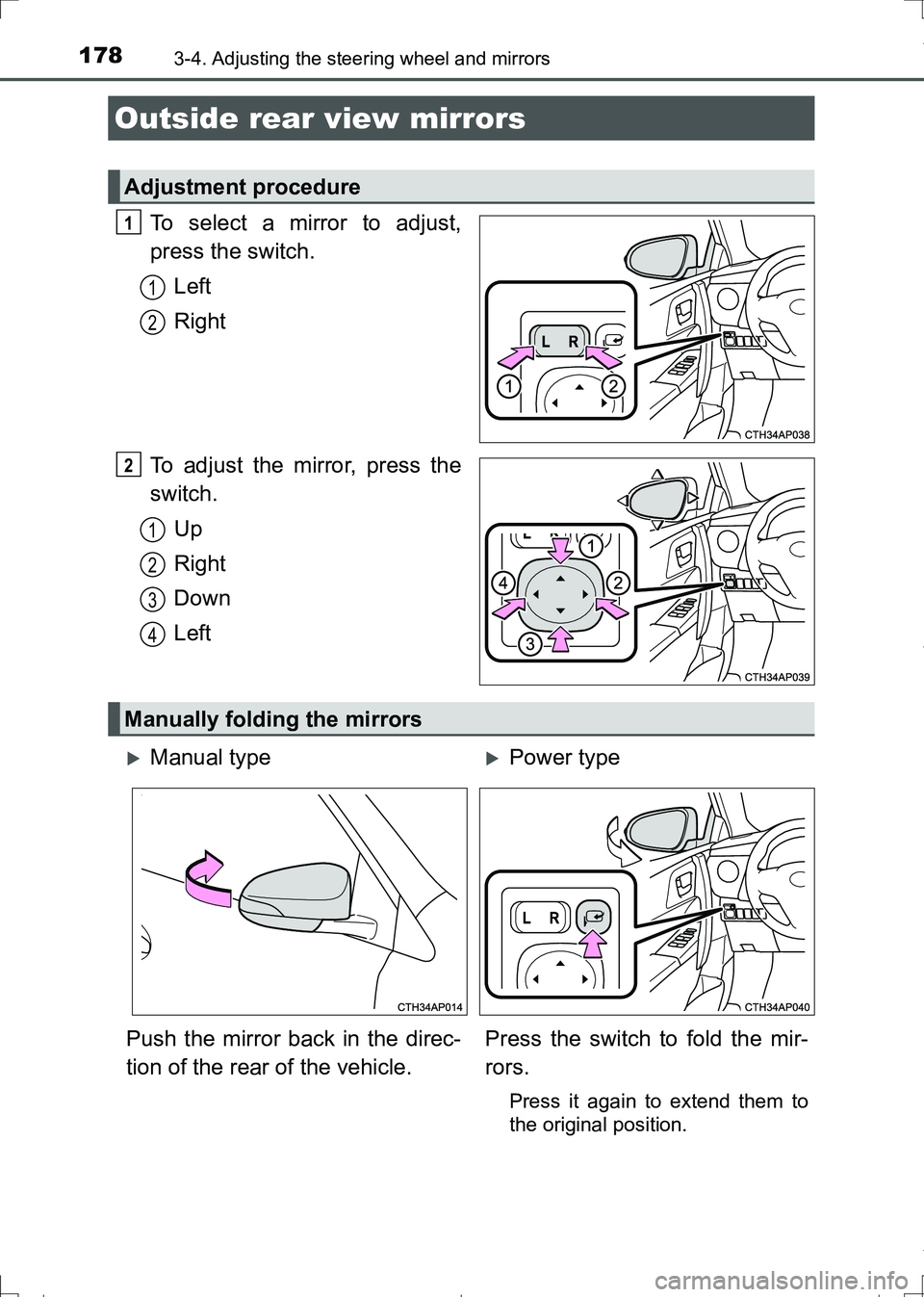TOYOTA AURIS TOURING SPORTS 2017  Owners Manual 1783-4. Adjusting the steering wheel and mirrors
AURIS Touring Sports_EE (12L13E)
To select a mirror to adjust,
press the switch.
Left
Right
To adjust the mirror, press the
switch.
Up
Right
Down
Left
