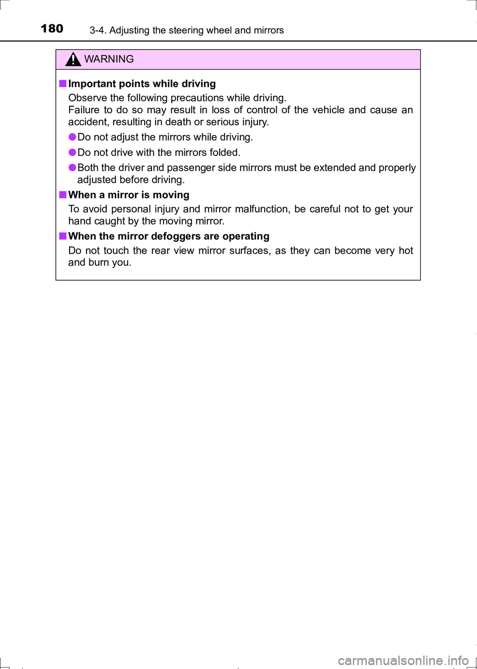TOYOTA AURIS TOURING SPORTS 2017  Owners Manual 1803-4. Adjusting the steering wheel and mirrors
AURIS Touring Sports_EE (12L13E)
WARNING
■Important points while driving
Observe the following precautions while driving.
Failure to do so may result