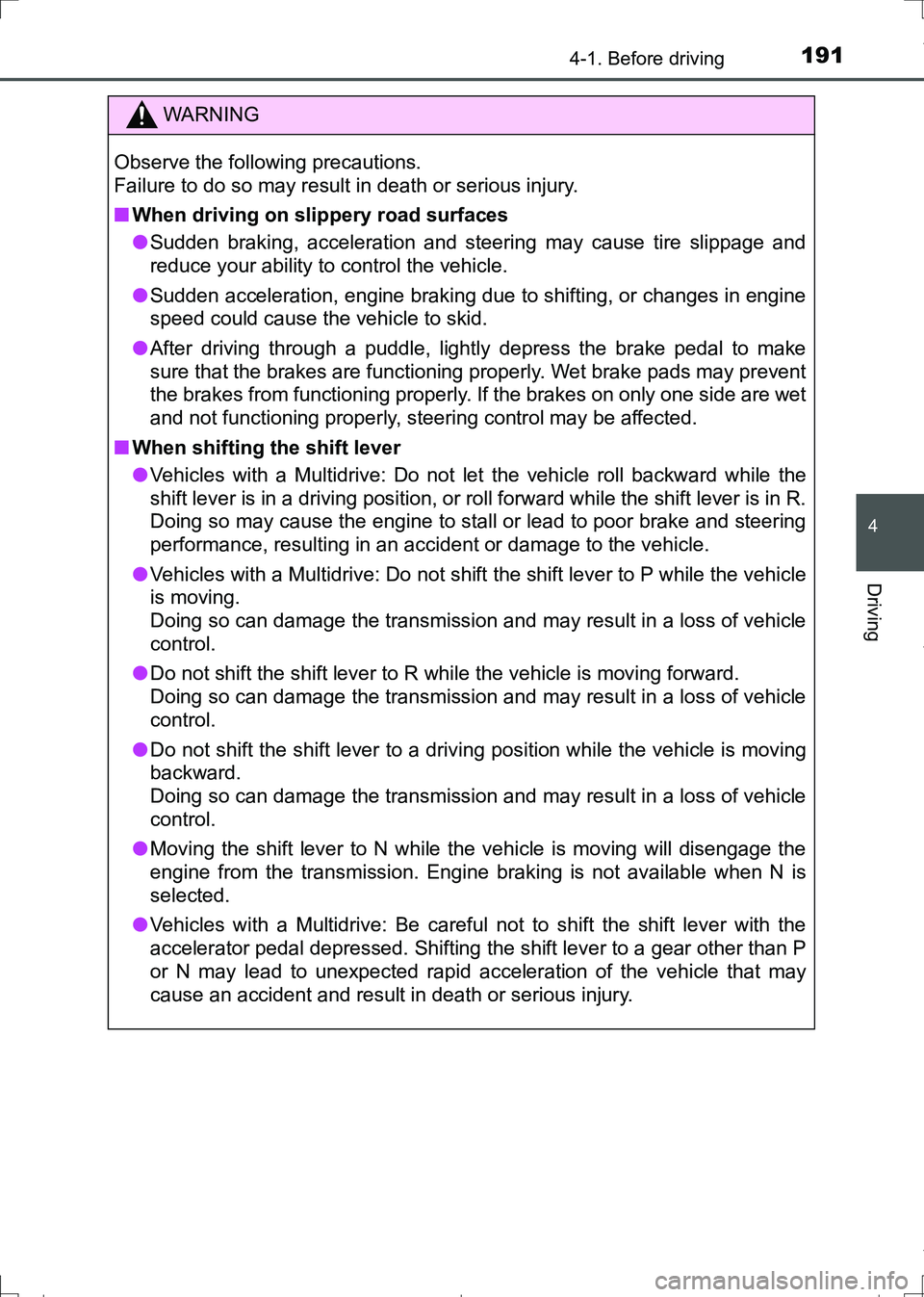 TOYOTA AURIS TOURING SPORTS 2017 Owners Manual 1914-1. Before driving
AURIS Touring Sports_EE (12L13E)
4
Driving
WARNING
Observe the following precautions.
Failure to do so may result in death or serious injury.
■When driving on slippery road s TOYOTA AURIS TOURING SPORTS 2017 Owners Manual 1914-1. Before driving
AURIS Touring Sports_EE (12L13E)
4
Driving
WARNING
Observe the following precautions.
Failure to do so may result in death or serious injury.
■When driving on slippery road s