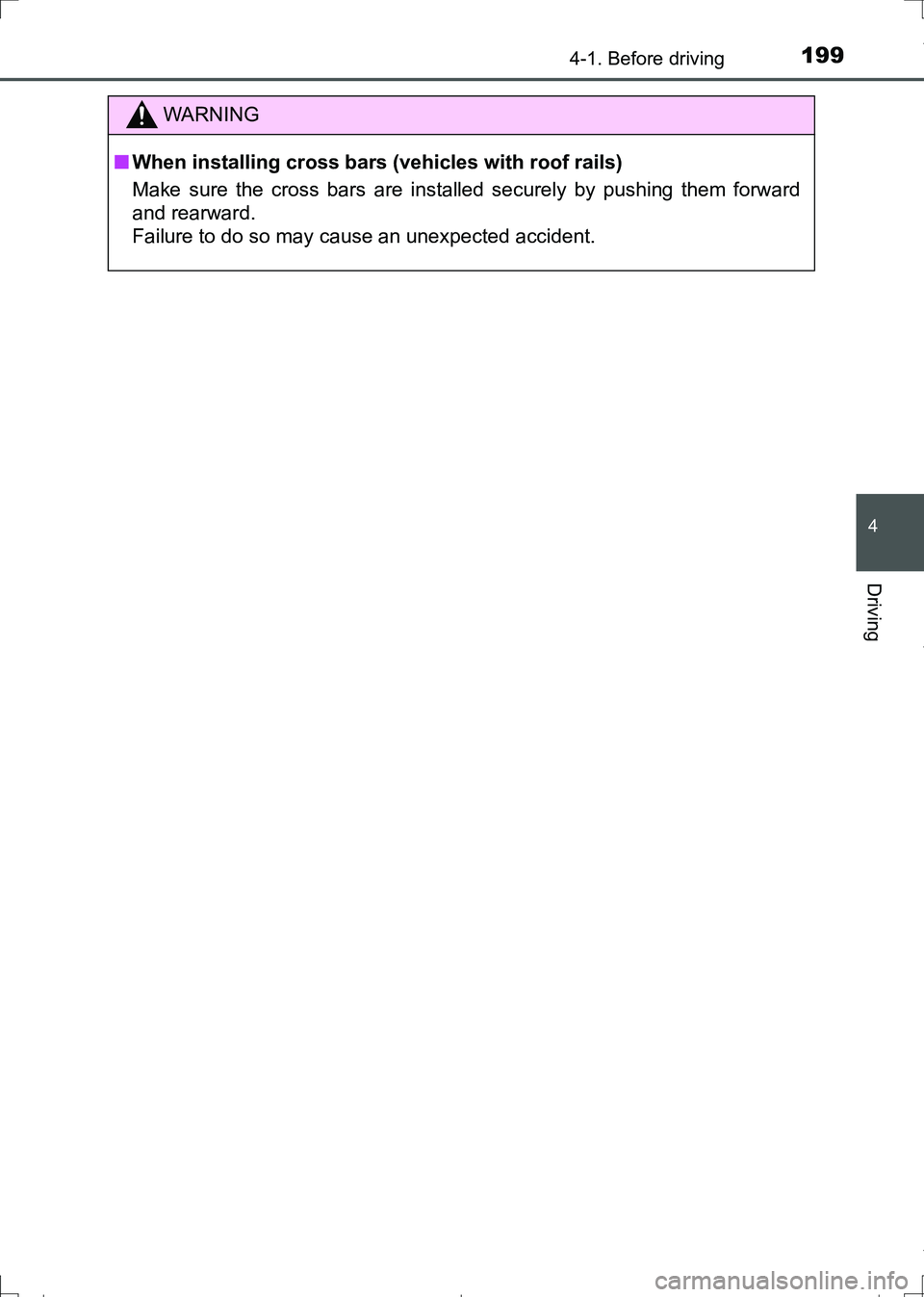 TOYOTA AURIS TOURING SPORTS 2017  Owners Manual 1994-1. Before driving
AURIS Touring Sports_EE (12L13E)
4
Driving
WARNING
■When installing cross bars (vehicles with roof rails)
Make sure the cross bars are installed securely by pushing them forwa