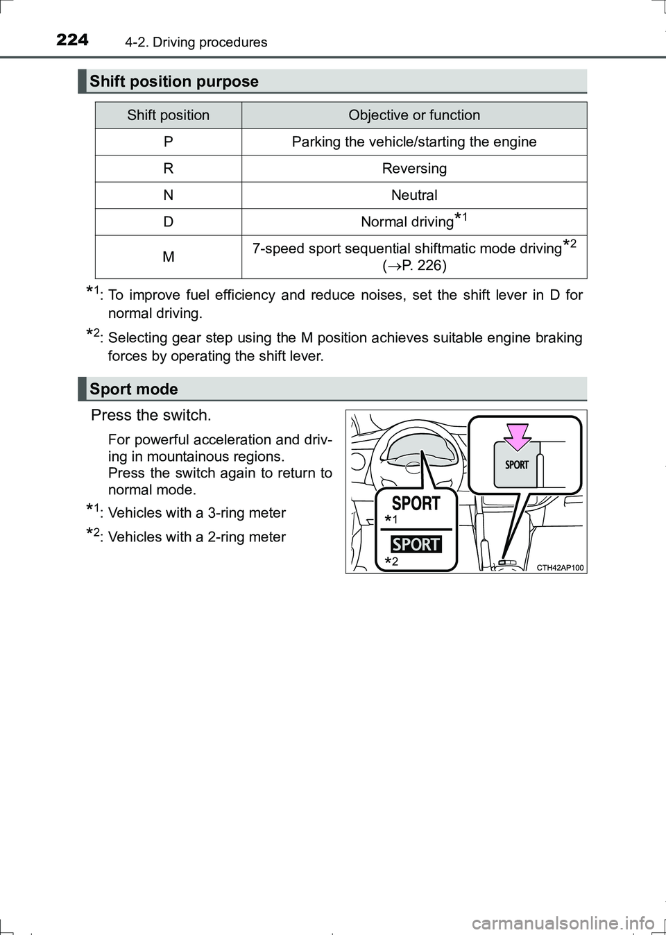 TOYOTA AURIS TOURING SPORTS 2017  Owners Manual 2244-2. Driving procedures
AURIS Touring Sports_EE (12L13E)
*1: To improve fuel efficiency and reduce noises, set the shift lever in D for
normal driving.
*2: Selecting gear step using the M position 