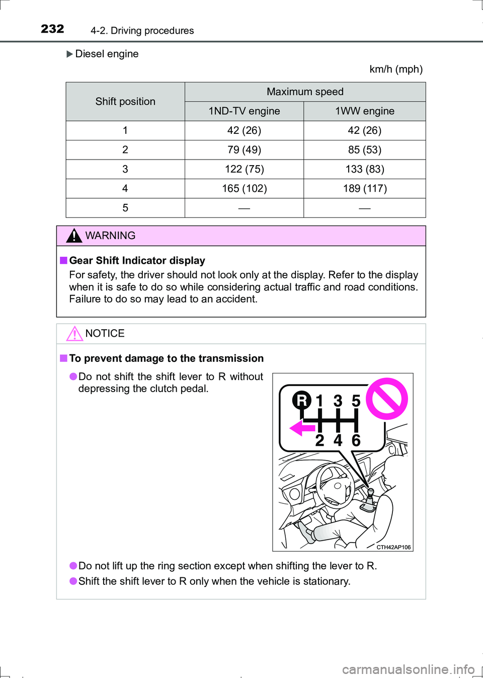 TOYOTA AURIS TOURING SPORTS 2017  Owners Manual 2324-2. Driving procedures
AURIS Touring Sports_EE (12L13E)
Diesel engine
km/h (mph)
Shift positionMaximum speed
1ND-TV engine1WW engine
142 (26)42 (26)
279 (49)85 (53)
3122 (75)133 (83)
4165 (102)