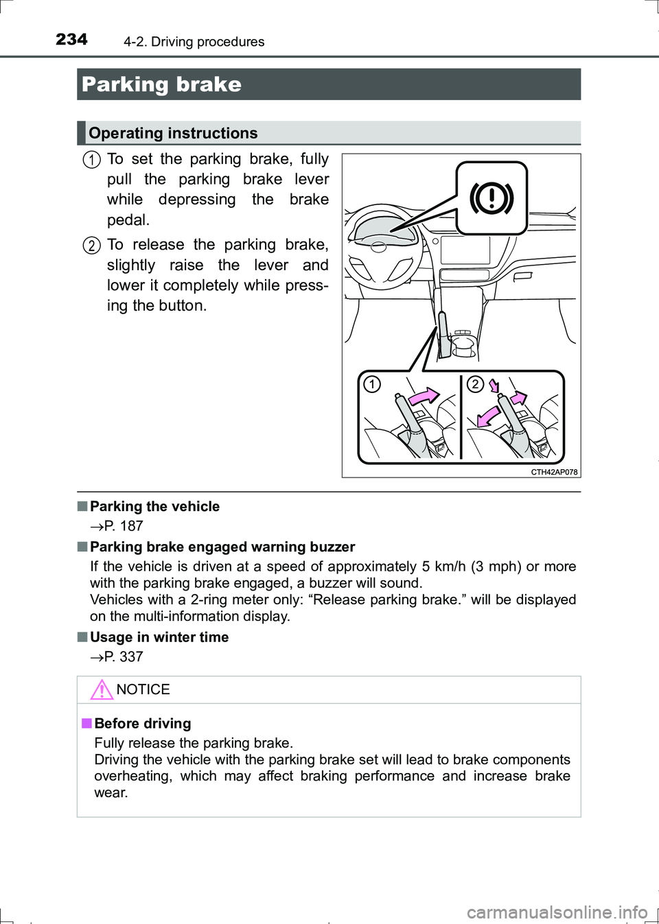 TOYOTA AURIS TOURING SPORTS 2017  Owners Manual 2344-2. Driving procedures
AURIS Touring Sports_EE (12L13E)
To set the parking brake, fully
pull the parking brake lever
while depressing the brake
pedal.
To release the parking brake,
slightly raise 