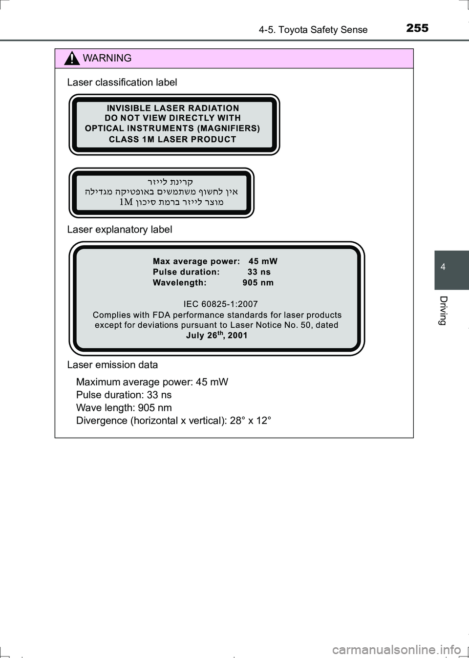 TOYOTA AURIS TOURING SPORTS 2017  Owners Manual 2554-5. Toyota Safety Sense
AURIS Touring Sports_EE (12L13E)
4
Driving
WARNING
Laser classification label
Laser explanatory label
Laser emission data
Maximum average power: 45 mW 
Pulse duration: 33 n