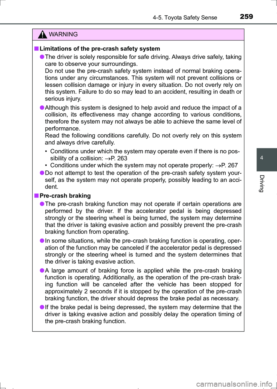 TOYOTA AURIS TOURING SPORTS 2017 Owners Manual 2594-5. Toyota Safety Sense
AURIS Touring Sports_EE (12L13E)
4
Driving
WARNING
■Limitations of the pre-crash safety system
●The driver is solely responsible for safe driving. Always drive safely, TOYOTA AURIS TOURING SPORTS 2017 Owners Manual 2594-5. Toyota Safety Sense
AURIS Touring Sports_EE (12L13E)
4
Driving
WARNING
■Limitations of the pre-crash safety system
●The driver is solely responsible for safe driving. Always drive safely,