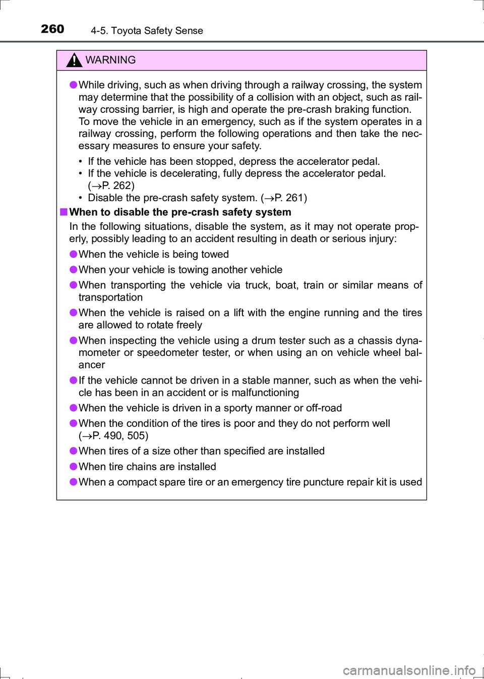 TOYOTA AURIS TOURING SPORTS 2017 Owners Manual 2604-5. Toyota Safety Sense
AURIS Touring Sports_EE (12L13E)
WARNING
●While driving, such as when driving through a railway crossing, the system
may determine that the possibility of a collision wit TOYOTA AURIS TOURING SPORTS 2017 Owners Manual 2604-5. Toyota Safety Sense
AURIS Touring Sports_EE (12L13E)
WARNING
●While driving, such as when driving through a railway crossing, the system
may determine that the possibility of a collision wit