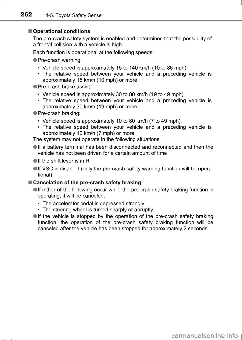 TOYOTA AURIS TOURING SPORTS 2017 Owners Manual 2624-5. Toyota Safety Sense
AURIS Touring Sports_EE (12L13E)
■Operational conditions
The pre-crash safety system is enabled and determines that the possibility of
a frontal collision with a vehicle TOYOTA AURIS TOURING SPORTS 2017 Owners Manual 2624-5. Toyota Safety Sense
AURIS Touring Sports_EE (12L13E)
■Operational conditions
The pre-crash safety system is enabled and determines that the possibility of
a frontal collision with a vehicle