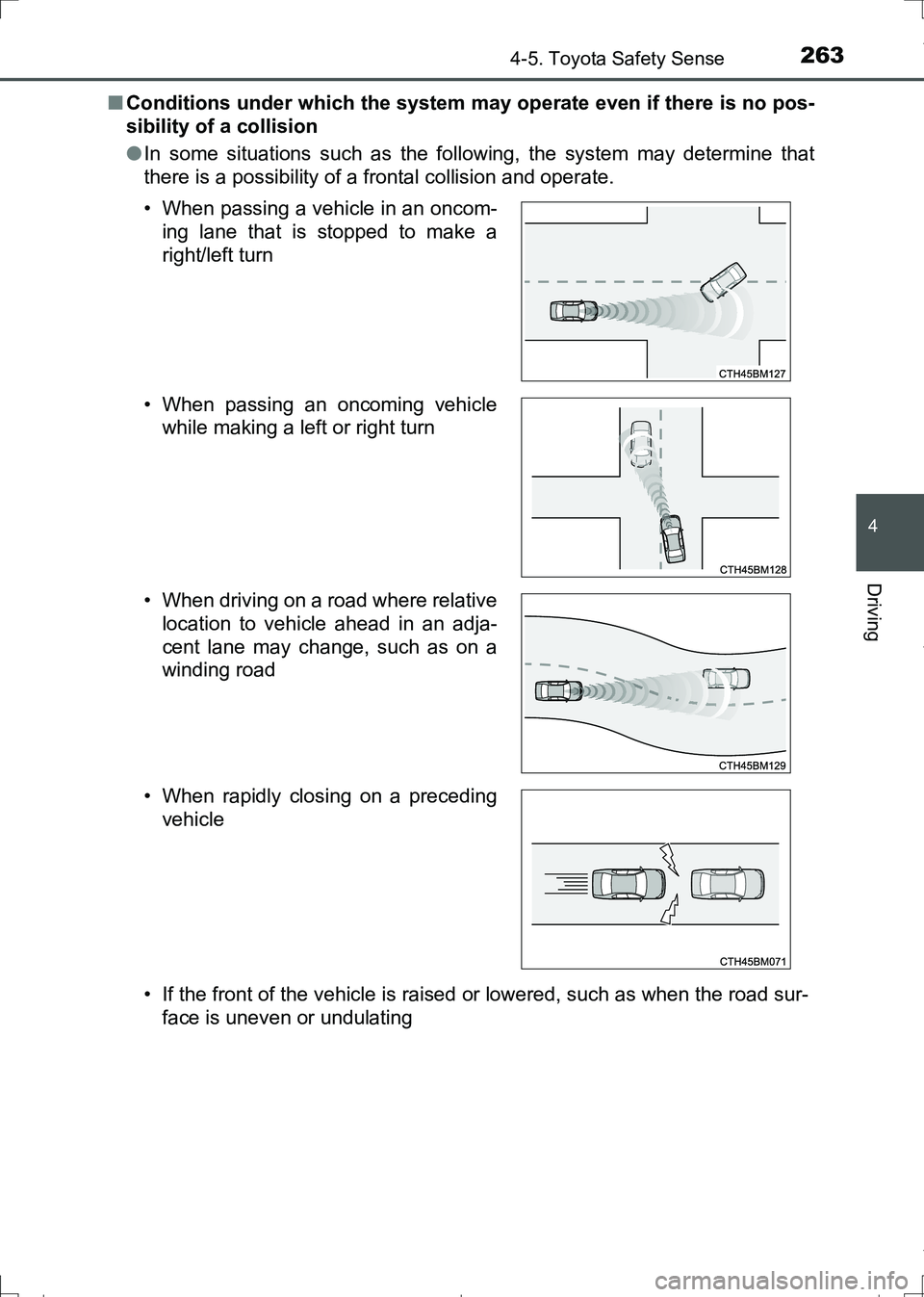 TOYOTA AURIS TOURING SPORTS 2017  Owners Manual 2634-5. Toyota Safety Sense
AURIS Touring Sports_EE (12L13E)
4
Driving
■Conditions under which the system may operate even if there is no pos-
sibility of a collision
●In some situations such as t