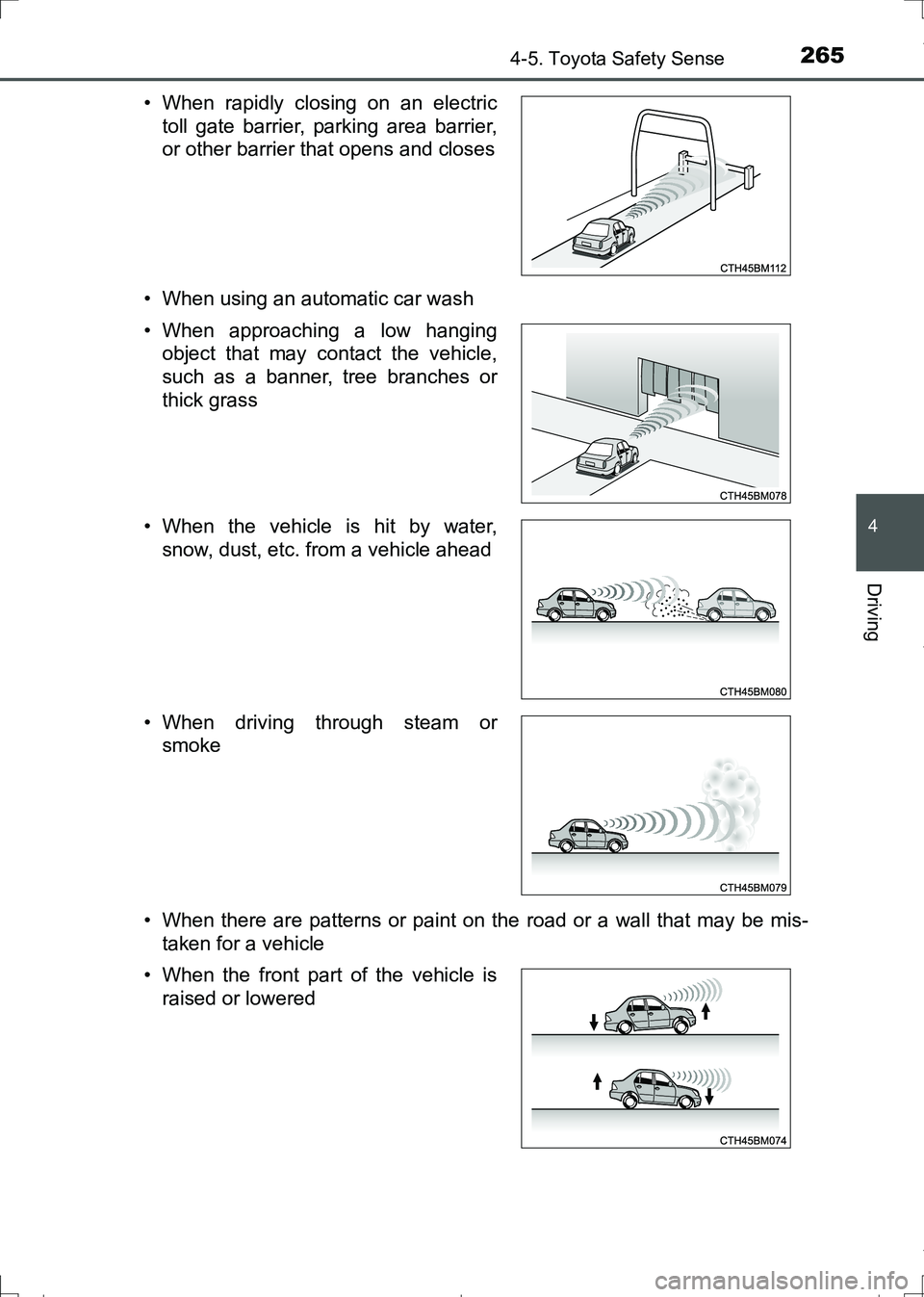TOYOTA AURIS TOURING SPORTS 2017  Owners Manual 2654-5. Toyota Safety Sense
AURIS Touring Sports_EE (12L13E)
4
Driving
• When using an automatic car wash
• When there are patterns or paint on the road or a wall that may be mis-
taken for a vehi