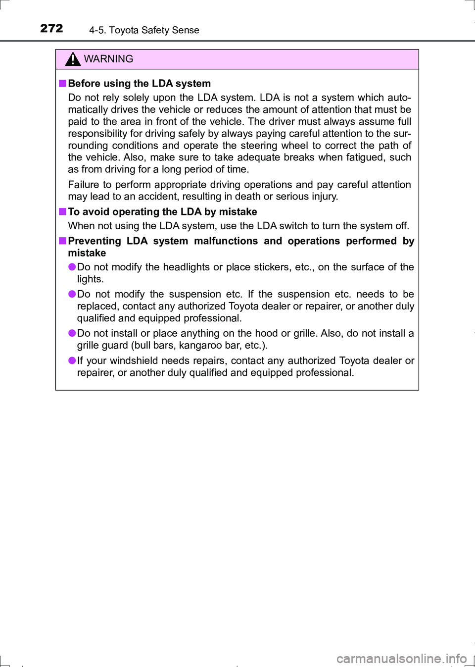 TOYOTA AURIS TOURING SPORTS 2017 Owners Manual 2724-5. Toyota Safety Sense
AURIS Touring Sports_EE (12L13E)
WARNING
■Before using the LDA system
Do not rely solely upon the LDA system. LDA is not a system which auto-
matically drives the vehicle TOYOTA AURIS TOURING SPORTS 2017 Owners Manual 2724-5. Toyota Safety Sense
AURIS Touring Sports_EE (12L13E)
WARNING
■Before using the LDA system
Do not rely solely upon the LDA system. LDA is not a system which auto-
matically drives the vehicle