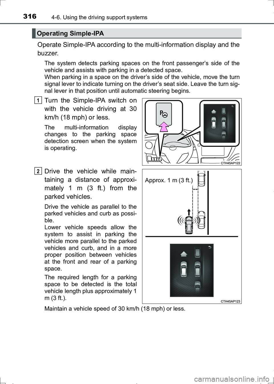 TOYOTA AURIS TOURING SPORTS 2017 Owners Manual 3164-6. Using the driving support systems
AURIS Touring Sports_EE (12L13E)
Operate Simple-IPA according to the multi-information display and the
buzzer.
The system detects parking spaces on the front TOYOTA AURIS TOURING SPORTS 2017 Owners Manual 3164-6. Using the driving support systems
AURIS Touring Sports_EE (12L13E)
Operate Simple-IPA according to the multi-information display and the
buzzer.
The system detects parking spaces on the front