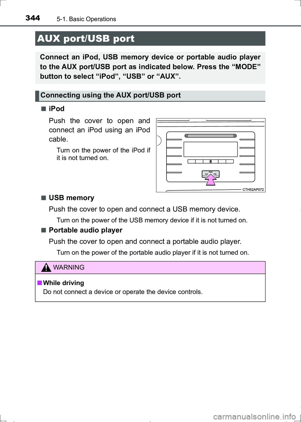 TOYOTA AURIS TOURING SPORTS 2017  Owners Manual 3445-1. Basic Operations
AURIS Touring Sports_EE (12L13E)■
iPod
Push the cover to open and
connect an iPod using an iPod
cable.
Turn on the power of the iPod if
it is not turned on.
■
USB memory
P
