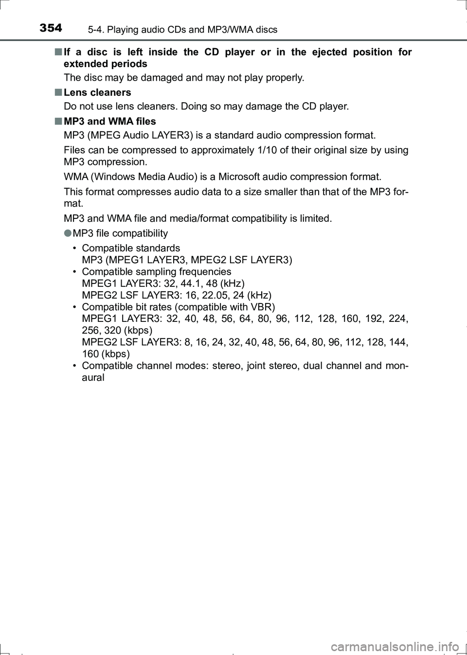TOYOTA AURIS TOURING SPORTS 2017  Owners Manual 3545-4. Playing audio CDs and MP3/WMA discs
AURIS Touring Sports_EE (12L13E)■If a disc is left inside the CD player or in the ejected position for
extended periods
The disc may be damaged and may no