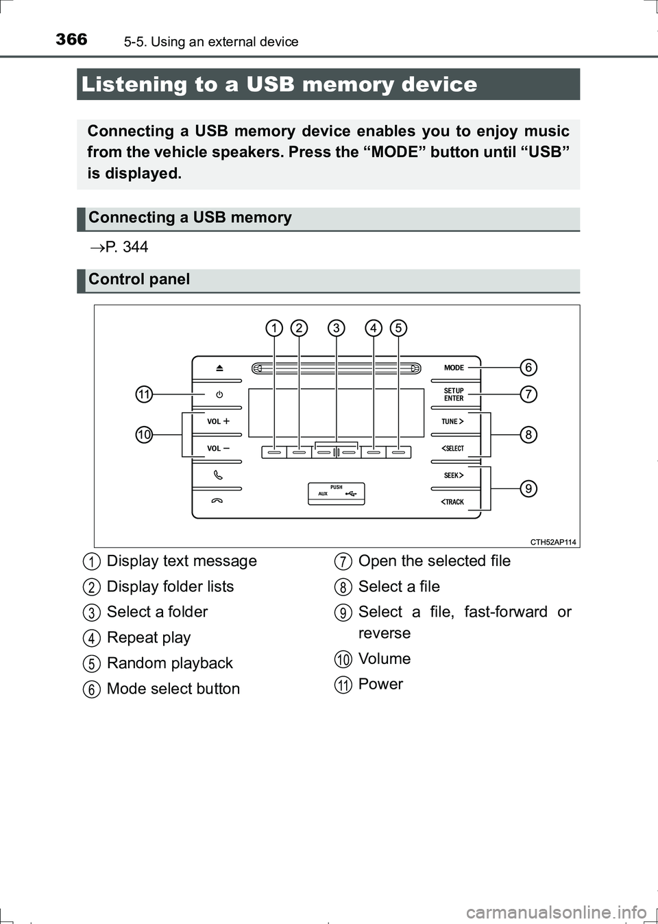 TOYOTA AURIS TOURING SPORTS 2017  Owners Manual 3665-5. Using an external device
AURIS Touring Sports_EE (12L13E)
P.  3 4 4
Listening to a USB memory device
Connecting a USB memory device enables you to enjoy music
from the vehicle speakers. Pre