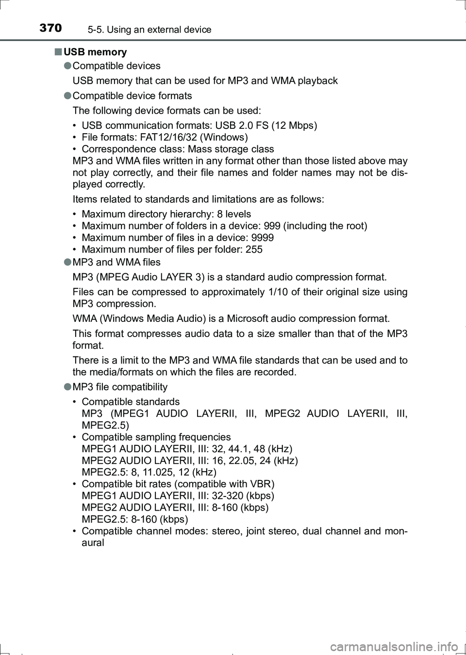 TOYOTA AURIS TOURING SPORTS 2017 Owners Manual 3705-5. Using an external device
AURIS Touring Sports_EE (12L13E)■USB memory
●Compatible devices
USB memory that can be used for MP3 and WMA playback
●Compatible device formats
The following dev TOYOTA AURIS TOURING SPORTS 2017 Owners Manual 3705-5. Using an external device
AURIS Touring Sports_EE (12L13E)■USB memory
●Compatible devices
USB memory that can be used for MP3 and WMA playback
●Compatible device formats
The following dev