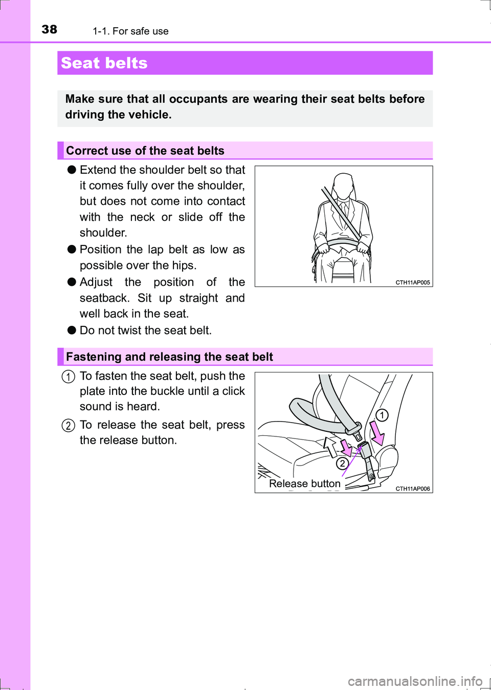 TOYOTA AURIS TOURING SPORTS 2017  Owners Manual 381-1. For safe use
AURIS Touring Sports_EE (12L13E)
●Extend the shoulder belt so that
it comes fully over the shoulder,
but does not come into contact
with the neck or slide off the
shoulder.
●Po