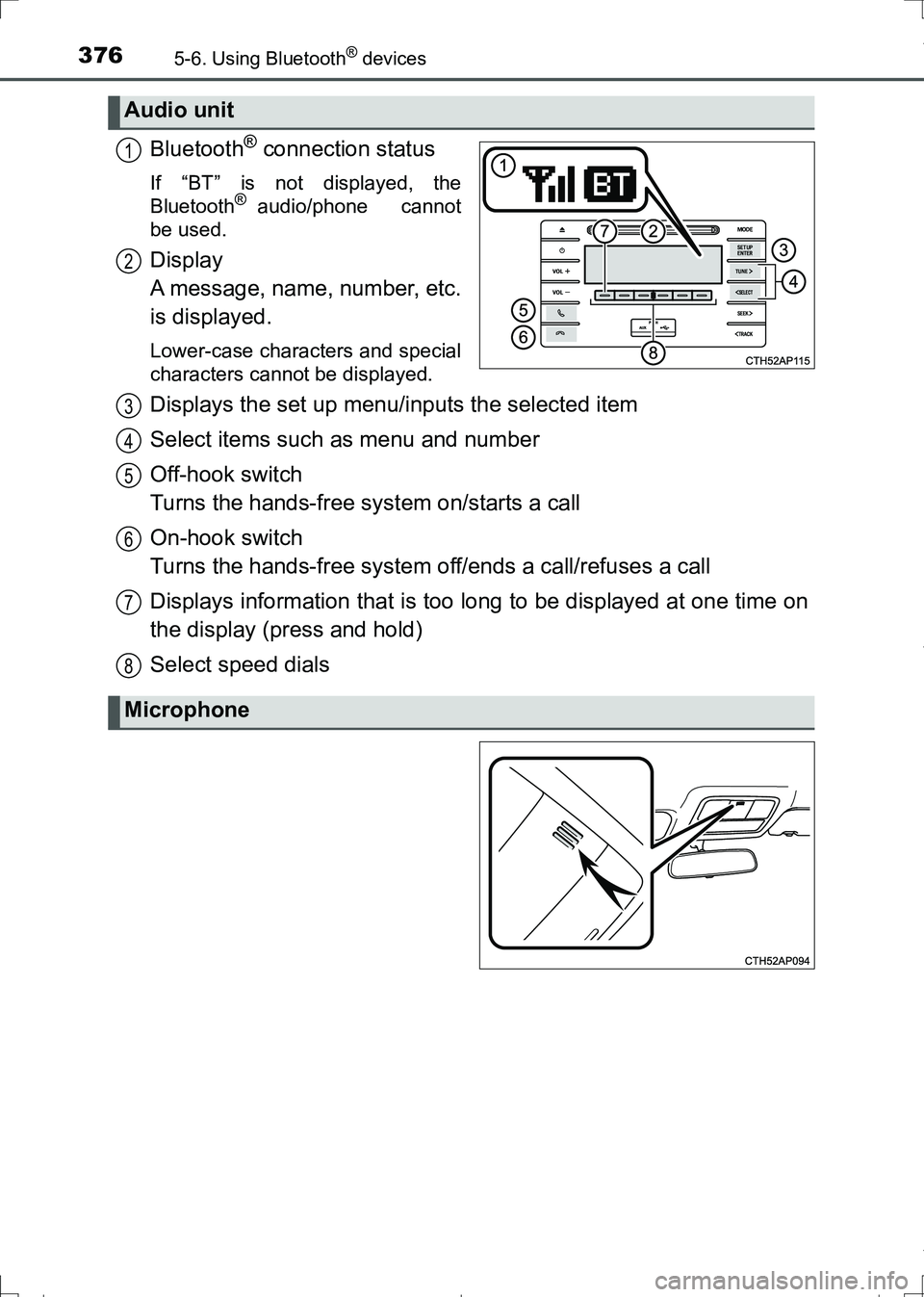TOYOTA AURIS TOURING SPORTS 2017  Owners Manual 3765-6. Using Bluetooth® devices
AURIS Touring Sports_EE (12L13E)
Bluetooth® connection status
If “BT” is not displayed, the
Bluetooth® audio/phone   cannot
be used.
Display 
A message, name, n