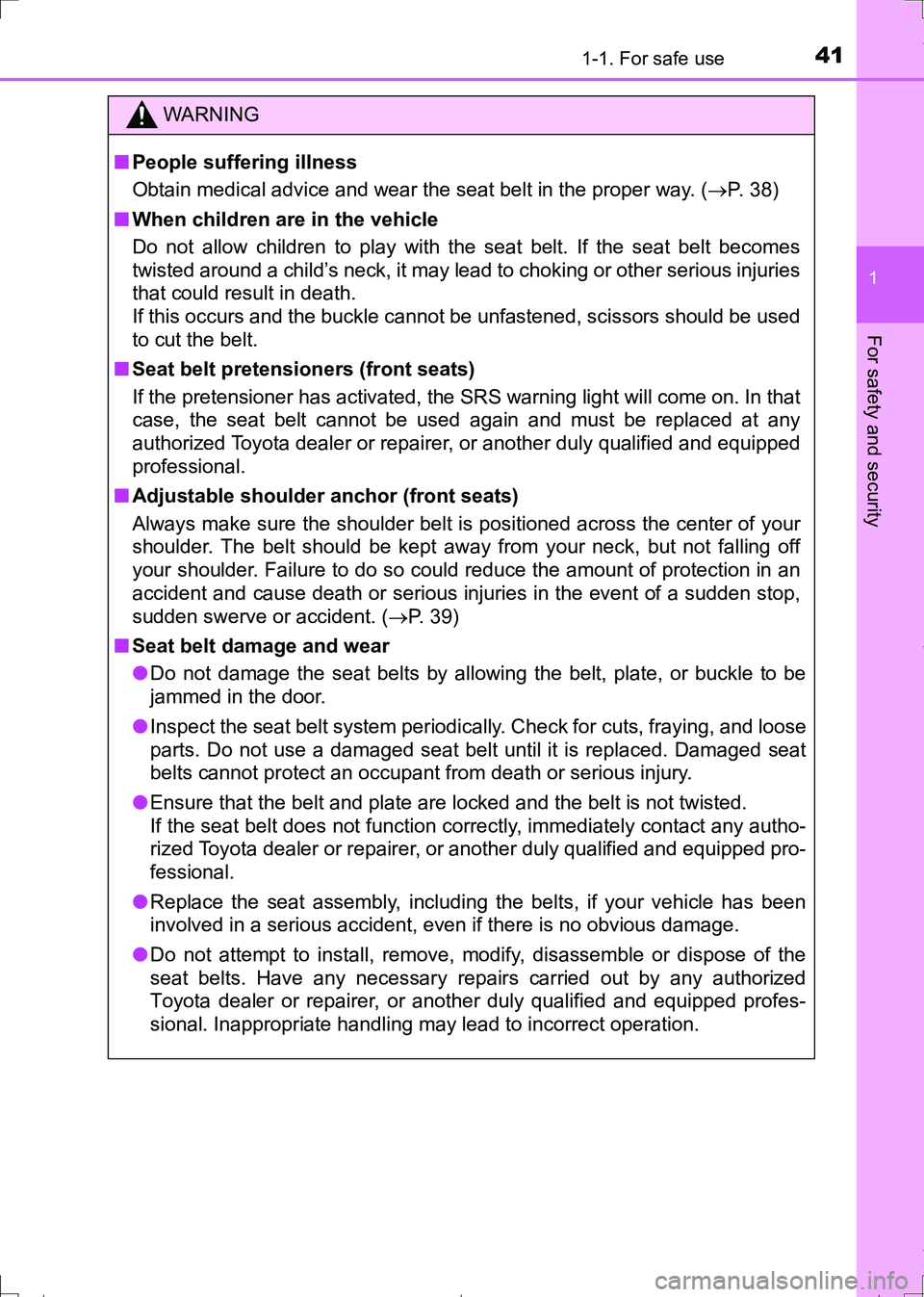 TOYOTA AURIS TOURING SPORTS 2017 Owners Manual 411-1. For safe use
1
For safety and security
AURIS Touring Sports_EE (12L13E)
WARNING
■People suffering illness
Obtain medical advice and wear the seat belt in the proper way. (P. 38)
■When ch TOYOTA AURIS TOURING SPORTS 2017 Owners Manual 411-1. For safe use
1
For safety and security
AURIS Touring Sports_EE (12L13E)
WARNING
■People suffering illness
Obtain medical advice and wear the seat belt in the proper way. (P. 38)
■When ch