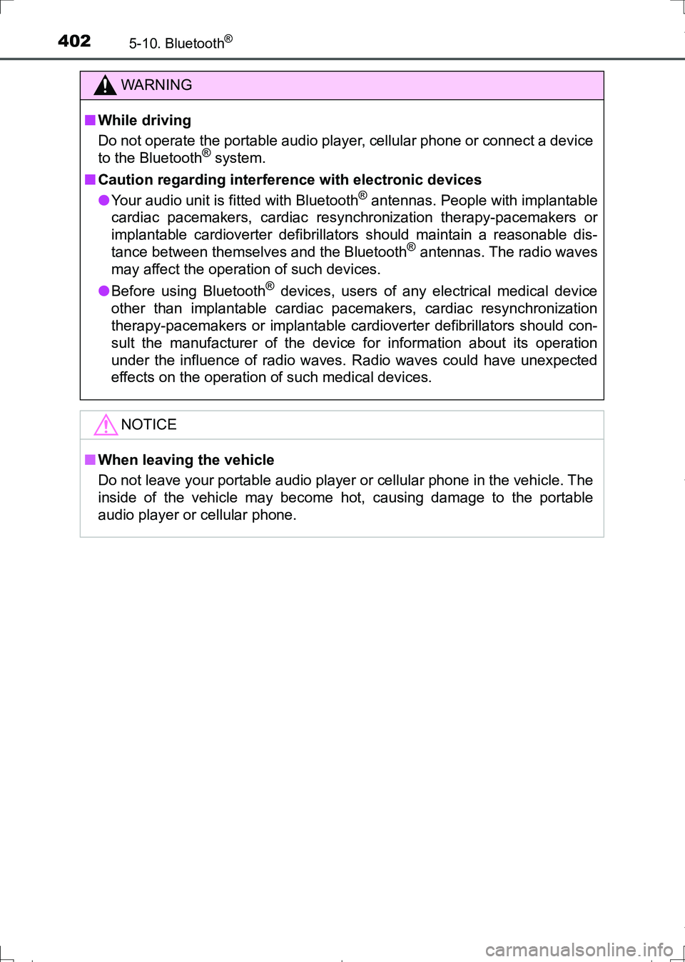 TOYOTA AURIS TOURING SPORTS 2017 Owners Manual 4025-10. Bluetooth®
AURIS Touring Sports_EE (12L13E)
WARNING
■While driving
Do not operate the portable audio player, cellular phone or connect a device
to the Bluetooth
® system.
■Caution regar TOYOTA AURIS TOURING SPORTS 2017 Owners Manual 4025-10. Bluetooth®
AURIS Touring Sports_EE (12L13E)
WARNING
■While driving
Do not operate the portable audio player, cellular phone or connect a device
to the Bluetooth
® system.
■Caution regar