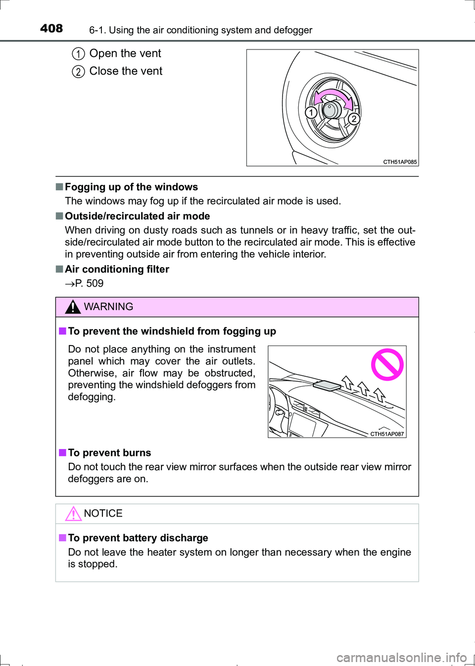 TOYOTA AURIS TOURING SPORTS 2017 Owners Manual 4086-1. Using the air conditioning system and defogger
AURIS Touring Sports_EE (12L13E)
Open the vent
Close the vent
■Fogging up of the windows
The windows may fog up if the recirculated air mode is TOYOTA AURIS TOURING SPORTS 2017 Owners Manual 4086-1. Using the air conditioning system and defogger
AURIS Touring Sports_EE (12L13E)
Open the vent
Close the vent
■Fogging up of the windows
The windows may fog up if the recirculated air mode is
