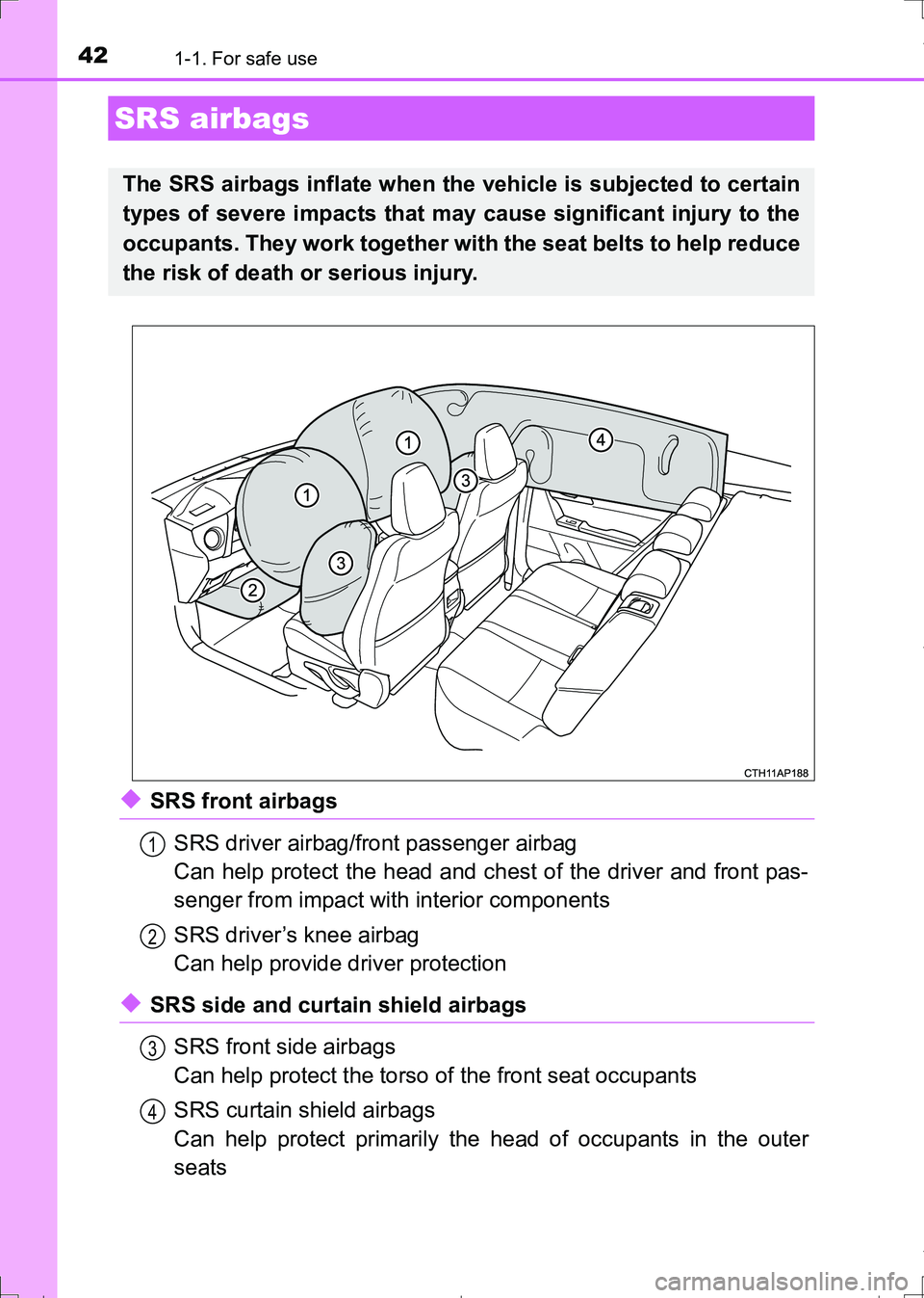 TOYOTA AURIS TOURING SPORTS 2017  Owners Manual 421-1. For safe use
AURIS Touring Sports_EE (12L13E)
◆SRS front airbags
SRS driver airbag/front passenger airbag
Can help protect the head and chest of the driver and front pas-
senger from impact w