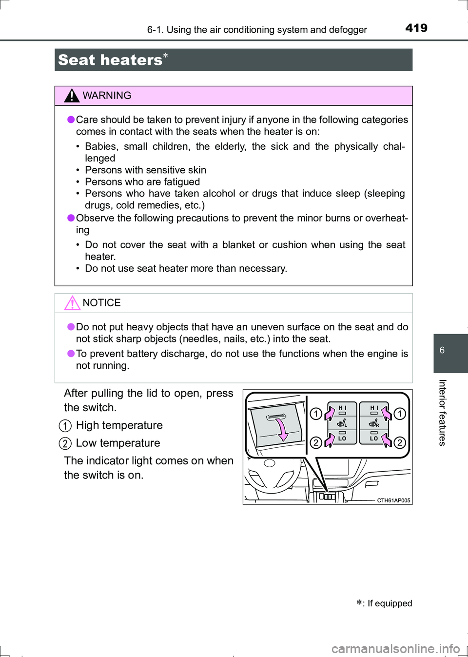 TOYOTA AURIS TOURING SPORTS 2017 Owners Manual 4196-1. Using the air conditioning system and defogger
AURIS Touring Sports_EE (12L13E)
6
Interior features
After pulling the lid to open, press
the switch.
High temperature
Low temperature
The indica TOYOTA AURIS TOURING SPORTS 2017 Owners Manual 4196-1. Using the air conditioning system and defogger
AURIS Touring Sports_EE (12L13E)
6
Interior features
After pulling the lid to open, press
the switch.
High temperature
Low temperature
The indica