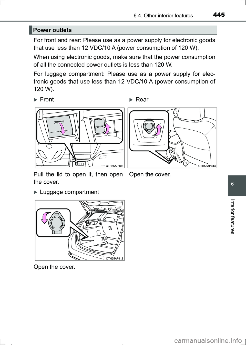TOYOTA AURIS TOURING SPORTS 2017  Owners Manual 4456-4. Other interior features
AURIS Touring Sports_EE (12L13E)
6
Interior features
For front and rear: Please use as a power supply for electronic goods
that use less than 12 VDC/10 A (power consump