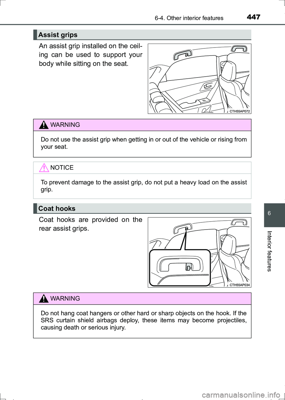 TOYOTA AURIS TOURING SPORTS 2017  Owners Manual 4476-4. Other interior features
AURIS Touring Sports_EE (12L13E)
6
Interior features
An assist grip installed on the ceil-
ing can be used to support your
body while sitting on the seat.
Coat hooks ar