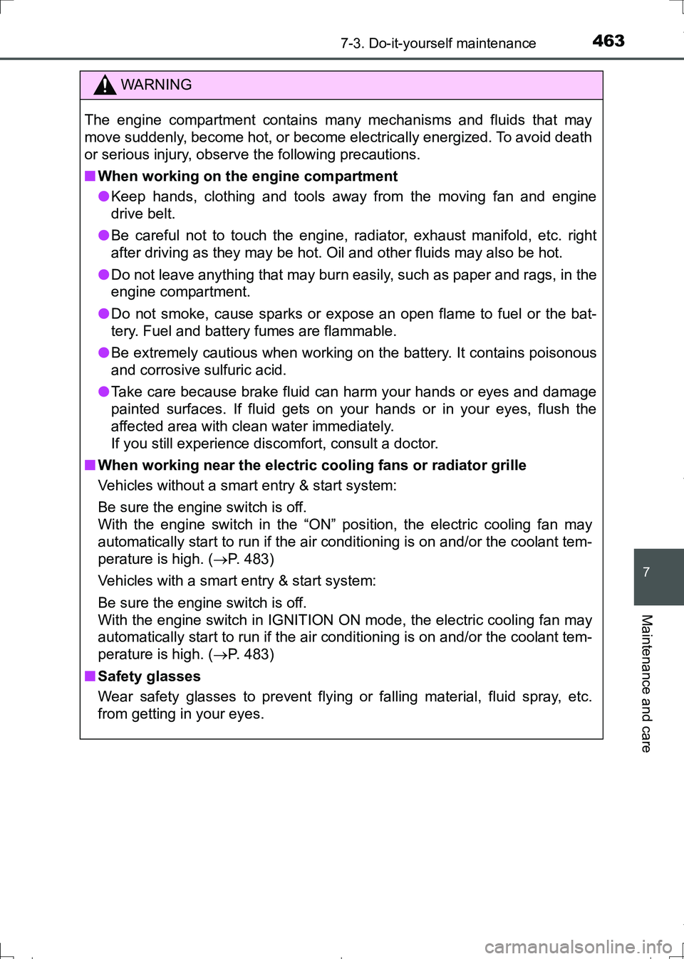 TOYOTA AURIS TOURING SPORTS 2017 Owners Manual 4637-3. Do-it-yourself maintenance
AURIS Touring Sports_EE (12L13E)
7
Maintenance and care
WARNING
The engine compartment contains many mechanisms and fluids that may
move suddenly, become hot, or bec TOYOTA AURIS TOURING SPORTS 2017 Owners Manual 4637-3. Do-it-yourself maintenance
AURIS Touring Sports_EE (12L13E)
7
Maintenance and care
WARNING
The engine compartment contains many mechanisms and fluids that may
move suddenly, become hot, or bec