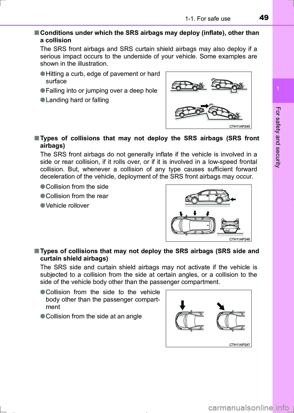 TOYOTA AURIS TOURING SPORTS 2017 Owners Manual 491-1. For safe use
1
For safety and security
AURIS Touring Sports_EE (12L13E)■Conditions under which the SRS airbags may deploy (inflate), other than
a collision
The SRS front airbags and SRS curt TOYOTA AURIS TOURING SPORTS 2017 Owners Manual 491-1. For safe use
1
For safety and security
AURIS Touring Sports_EE (12L13E)■Conditions under which the SRS airbags may deploy (inflate), other than
a collision
The SRS front airbags and SRS curt