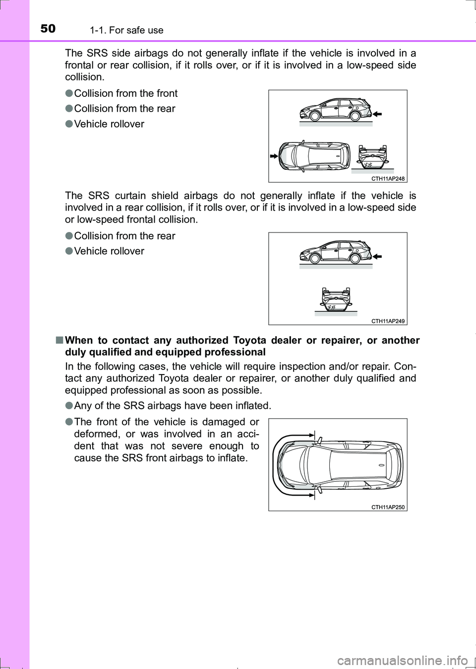TOYOTA AURIS TOURING SPORTS 2017 Owners Manual 501-1. For safe use
AURIS Touring Sports_EE (12L13E)The SRS side airbags do not generally inflate if the vehicle is involved in a
frontal or rear collision, if it rolls over, or if it is involved in a TOYOTA AURIS TOURING SPORTS 2017 Owners Manual 501-1. For safe use
AURIS Touring Sports_EE (12L13E)The SRS side airbags do not generally inflate if the vehicle is involved in a
frontal or rear collision, if it rolls over, or if it is involved in a