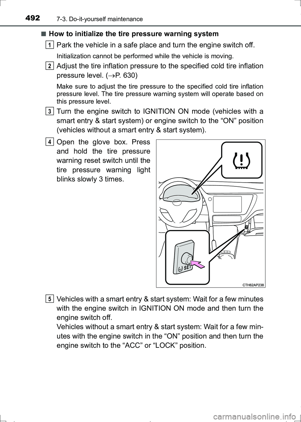 TOYOTA AURIS TOURING SPORTS 2017 Owners Manual 4927-3. Do-it-yourself maintenance
AURIS Touring Sports_EE (12L13E)■
How to initialize the tire pressure warning system
Park the vehicle in a safe place and turn the engine switch off.
Initializatio TOYOTA AURIS TOURING SPORTS 2017 Owners Manual 4927-3. Do-it-yourself maintenance
AURIS Touring Sports_EE (12L13E)■
How to initialize the tire pressure warning system
Park the vehicle in a safe place and turn the engine switch off.
Initializatio