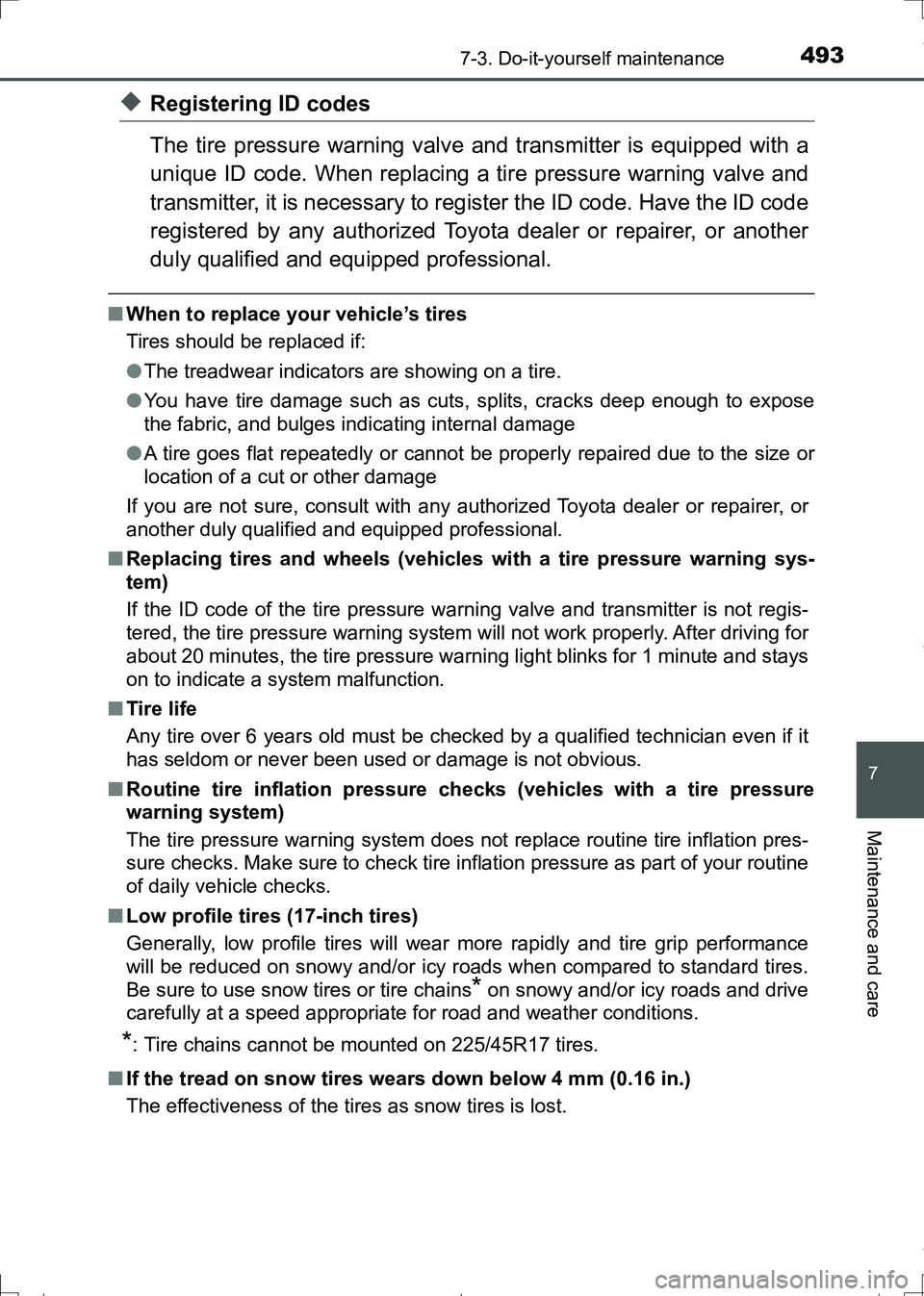 TOYOTA AURIS TOURING SPORTS 2017 Owners Manual 4937-3. Do-it-yourself maintenance
AURIS Touring Sports_EE (12L13E)
7
Maintenance and care
◆Registering ID codes
The tire pressure warning valve and transmitter is equipped with a
unique ID code. Wh TOYOTA AURIS TOURING SPORTS 2017 Owners Manual 4937-3. Do-it-yourself maintenance
AURIS Touring Sports_EE (12L13E)
7
Maintenance and care
◆Registering ID codes
The tire pressure warning valve and transmitter is equipped with a
unique ID code. Wh