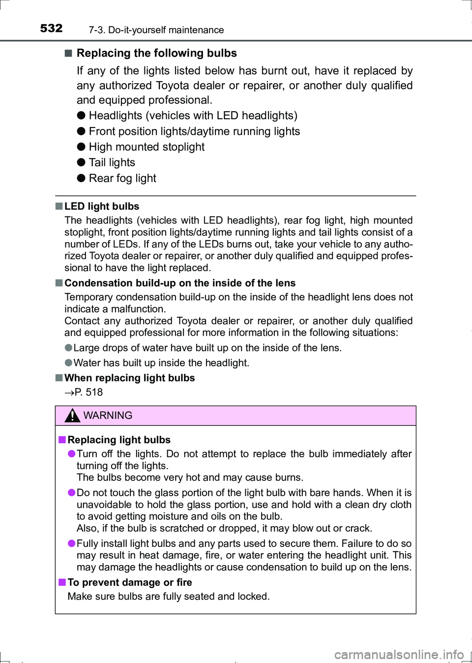 TOYOTA AURIS TOURING SPORTS 2017 Owners Manual 5327-3. Do-it-yourself maintenance
AURIS Touring Sports_EE (12L13E)■
Replacing the following bulbs
If any of the lights listed below has burnt out, have it replaced by
any authorized Toyota dealer o TOYOTA AURIS TOURING SPORTS 2017 Owners Manual 5327-3. Do-it-yourself maintenance
AURIS Touring Sports_EE (12L13E)■
Replacing the following bulbs
If any of the lights listed below has burnt out, have it replaced by
any authorized Toyota dealer o