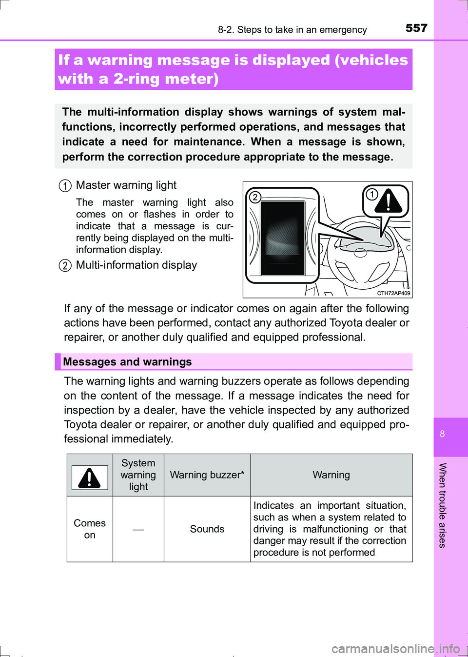 TOYOTA AURIS TOURING SPORTS 2017 Owners Manual 5578-2. Steps to take in an emergency
AURIS Touring Sports_EE (12L13E)
8
When trouble arises
Master warning light
The master warning light also
comes on or flashes in order to
indicate that a message TOYOTA AURIS TOURING SPORTS 2017 Owners Manual 5578-2. Steps to take in an emergency
AURIS Touring Sports_EE (12L13E)
8
When trouble arises
Master warning light
The master warning light also
comes on or flashes in order to
indicate that a message