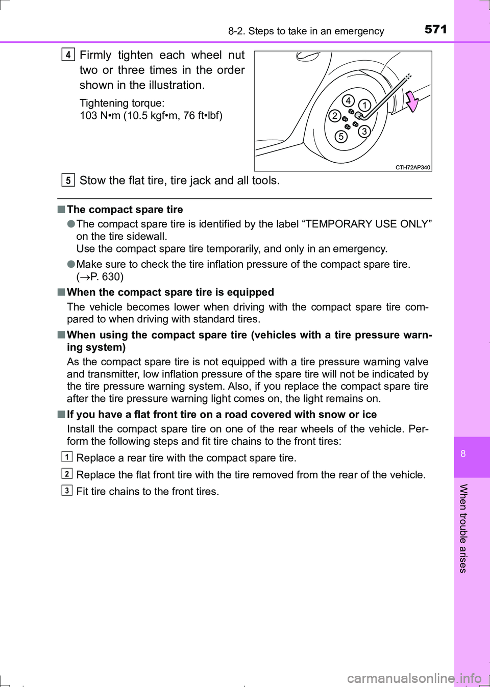 TOYOTA AURIS TOURING SPORTS 2017 Owners Manual 5718-2. Steps to take in an emergency
AURIS Touring Sports_EE (12L13E)
8
When trouble arises
Firmly tighten each wheel nut
two or three times in the order
shown in the illustration.
Tightening torque: TOYOTA AURIS TOURING SPORTS 2017 Owners Manual 5718-2. Steps to take in an emergency
AURIS Touring Sports_EE (12L13E)
8
When trouble arises
Firmly tighten each wheel nut
two or three times in the order
shown in the illustration.
Tightening torque: