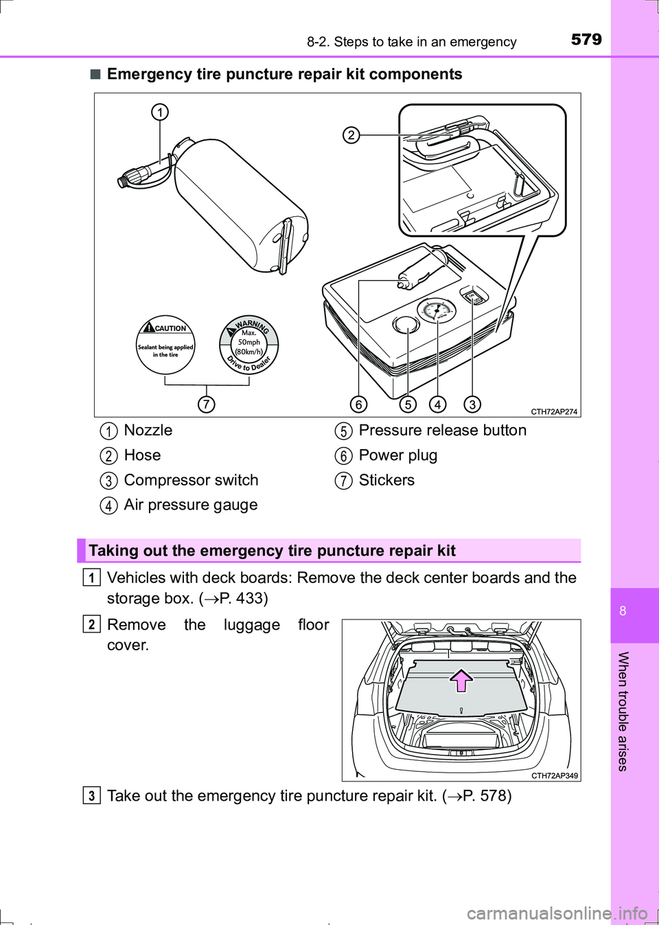 TOYOTA AURIS TOURING SPORTS 2017  Owners Manual 5798-2. Steps to take in an emergency
AURIS Touring Sports_EE (12L13E)
8
When trouble arises
■Emergency tire puncture repair kit components
Vehicles with deck boards: Remove the deck center boards a
