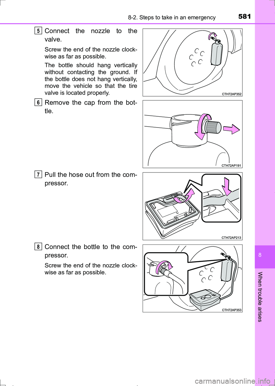 TOYOTA AURIS TOURING SPORTS 2017  Owners Manual 5818-2. Steps to take in an emergency
AURIS Touring Sports_EE (12L13E)
8
When trouble arises
Connect the nozzle to the
valve.
Screw the end of the nozzle clock-
wise as far as possible.
The bottle sho