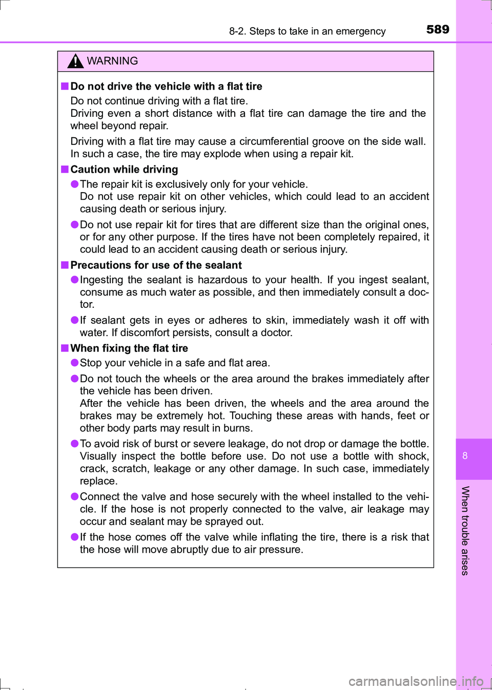 TOYOTA AURIS TOURING SPORTS 2017 Owners Manual 5898-2. Steps to take in an emergency
AURIS Touring Sports_EE (12L13E)
8
When trouble arises
WARNING
■Do not drive the vehicle with a flat tire
Do not continue driving with a flat tire.
Driving even TOYOTA AURIS TOURING SPORTS 2017 Owners Manual 5898-2. Steps to take in an emergency
AURIS Touring Sports_EE (12L13E)
8
When trouble arises
WARNING
■Do not drive the vehicle with a flat tire
Do not continue driving with a flat tire.
Driving even